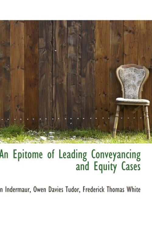 Cover Art for 9780559284977, An Epitome of Leading Conveyancing and Equity Cases by Owen Davies Tudor, Frederick Thomas Whi, John Indermaur