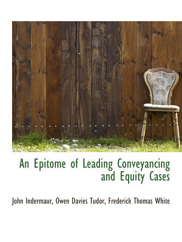 Cover Art for 9780559284977, An Epitome of Leading Conveyancing and Equity Cases by Owen Davies Tudor, Frederick Thomas Whi, John Indermaur