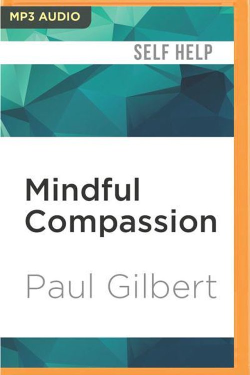 Cover Art for 9781531813826, Mindful Compassion by Paul Gilbert