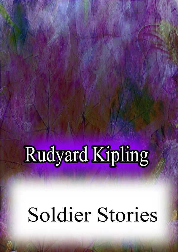 Cover Art for 1230000012345, Soldier Stories by Rudyard Kipling