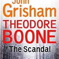 Cover Art for 9781444767711, Theodore Boone: The Scandal: Theodore Boone 6 by John Grisham