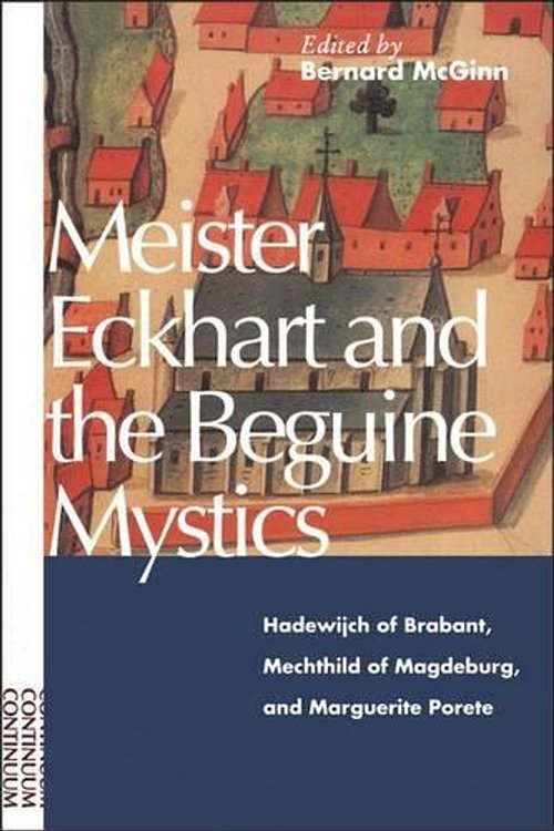 Cover Art for 9780826409294, Meister Eckhart and Beguine Mystics by Bernard McGinn