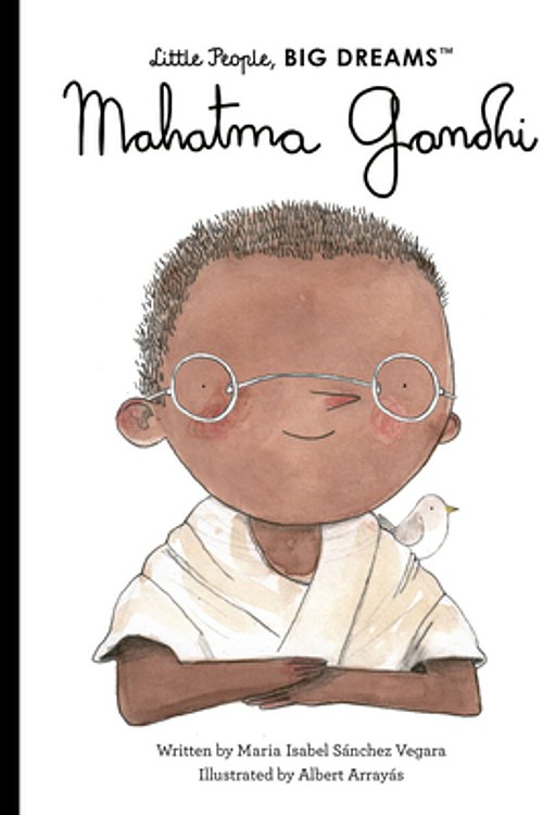Cover Art for 9780711284289, Mahatma Gandhi (Volume 25) (Little People, BIG DREAMS, 25) by Sanchez Vegara, Maria Isabel, Arrayas, Albert