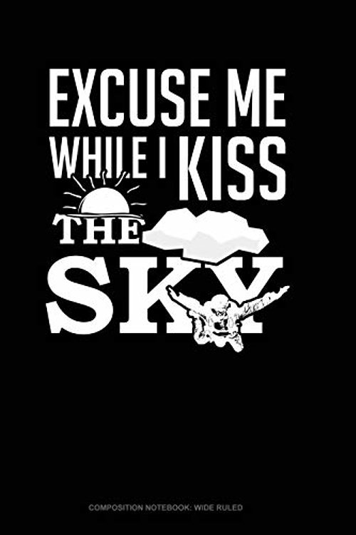 Cover Art for 9781728926469, Excuse Me While I Kiss the Sky: Composition Notebook: Wide Ruled: 62 by Jeryx Publishing