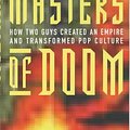 Cover Art for 9780749924751, Masters of Doom: How Two Guys Created an Empire and Transformed Pop Culture by David Kushner