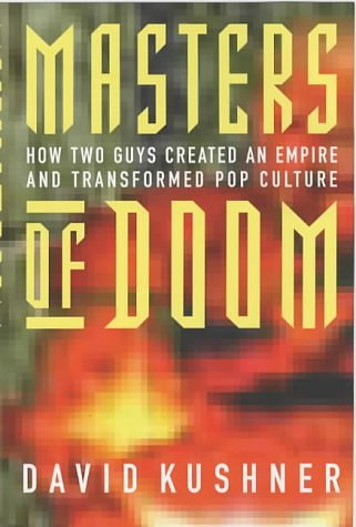 Cover Art for 9780749924751, Masters of Doom: How Two Guys Created an Empire and Transformed Pop Culture by David Kushner