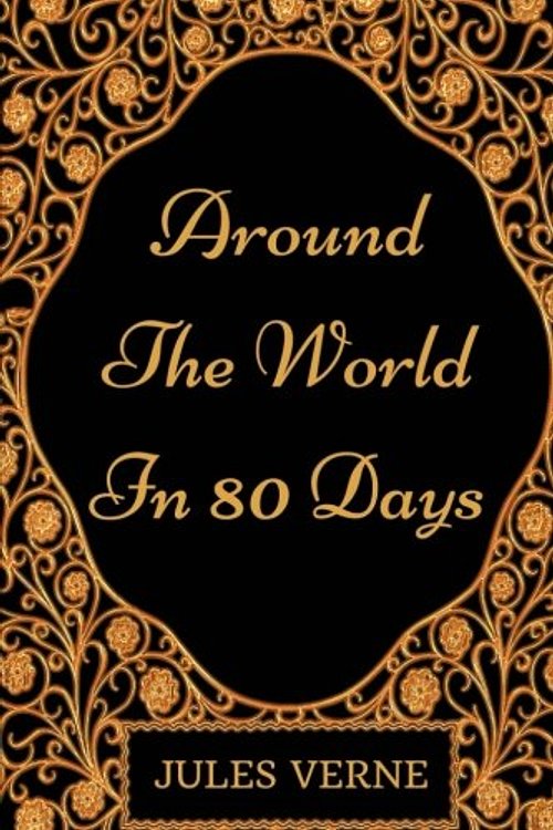 Cover Art for 9781540713896, Around The World In 80 Days: By Jules Verne : Illustrated by Jules Verne