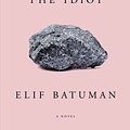 Cover Art for 9781524756222, The Idiot by Elif Batuman