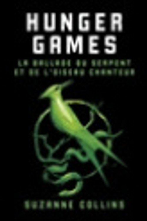Cover Art for 9782266337182, Hunger Games : La ballade du serpent et de l'oiseau chanteur by Suzanne Collins