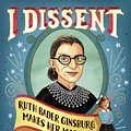 Cover Art for 9781481465595, I Dissent: Ruth Bader Ginsburg Makes Her Mark by Debbie Levy