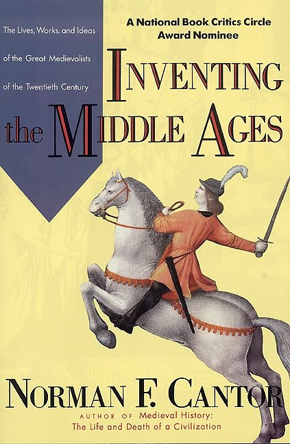 Cover Art for 9780688123024, Inventing the Middle Ages by Norman F. Cantor