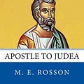 Cover Art for 9781497385566, All the Apostles of the Bible: Matthias Ben Judah: Apostle to Judea: 9 by M. E. Rosson