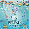 Cover Art for 9781529391695, The Girl Who Fell Beneath the Sea by Axie Oh