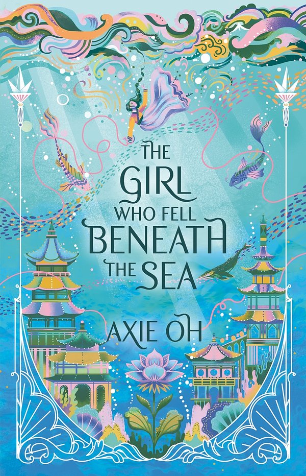 Cover Art for 9781529391695, The Girl Who Fell Beneath the Sea by Axie Oh