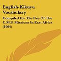 Cover Art for 9781436836418, English-Kikuyu Vocabulary by Arthur Wallace McGregor