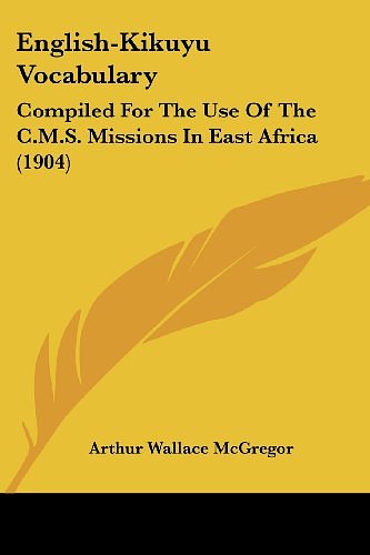 Cover Art for 9781436836418, English-Kikuyu Vocabulary by Arthur Wallace McGregor