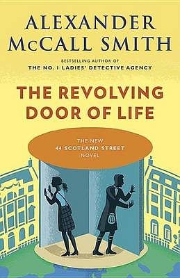 Cover Art for 9781683240204, The Revolving Door of Life by McCall Smith, Alexander