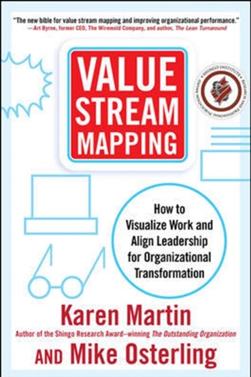 Cover Art for 9780071828918, Value Stream Mapping: How to Visualize Process and Align People for Organizational Transformation by Karen Martin, Mike Osterling