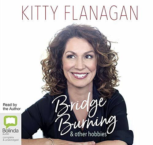 Cover Art for 9780655651918, Bridge Burning and Other Hobbies by Kitty Flanagan