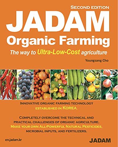 Cover Art for B08T88HSHD, JADAM Organic Farming: ULTRA Powerful Pest and Disease Control Solution, Make all-Natural Pesticide, The way to Ultra-Low-Cost agriculture! by Youngsang Cho