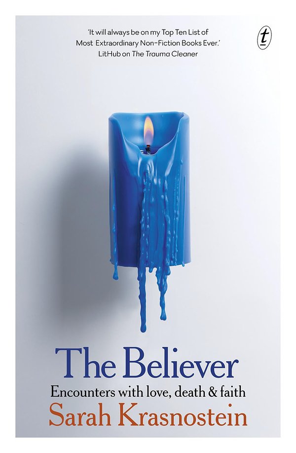 Cover Art for 9781922330208, The Believer: Encounters with Love, Death & Faith by Sarah Krasnostein