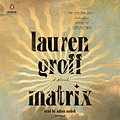 Cover Art for 9780593453742, Matrix by Lauren Groff