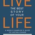 Cover Art for 9781578266326, Live the Best Story of Your Life by Bob Litwin