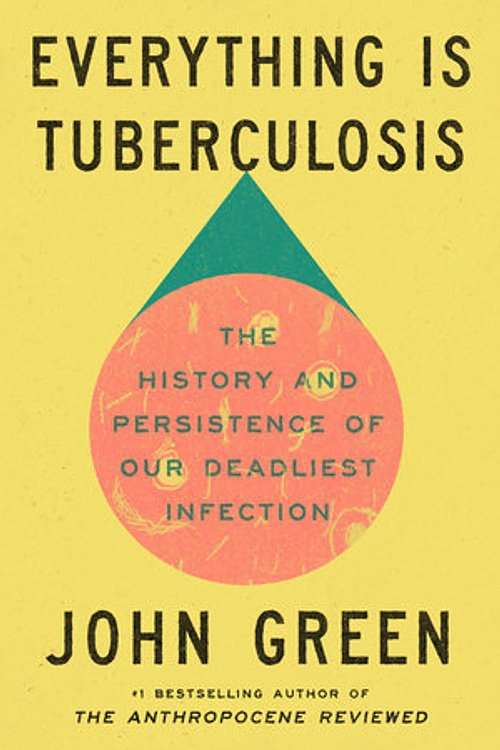 Cover Art for 9798217082391, Everything Is Tuberculosis by John Green