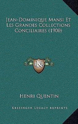 Cover Art for 9781168562470, Jean-Dominique Mansi Et Les Grandes Collections Conciliaires (1900) by Henri Quentin