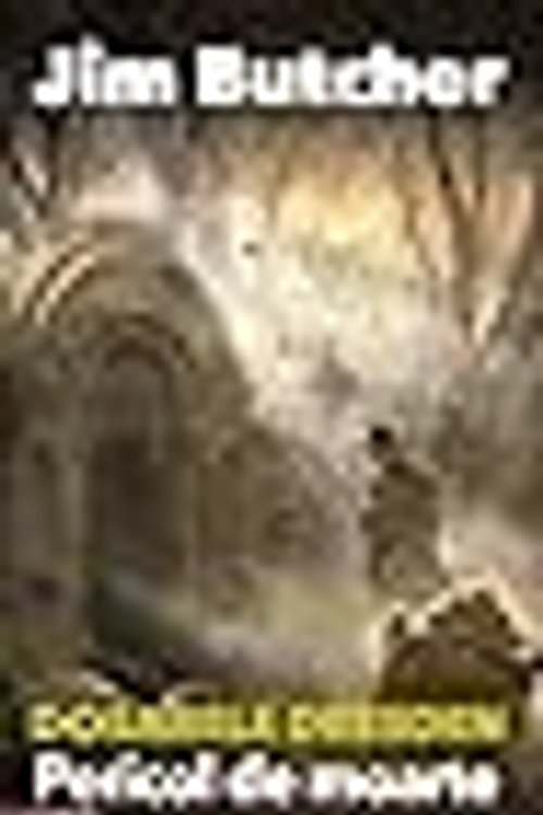 Cover Art for 9786069344385, Dosarele Dresden - Pericol de moarte - Jim Butcher by Jim Butcher