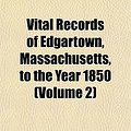 Cover Art for 9781153200899, Vital Records of Edgartown, Massachusetts, to the Year 1850 (Paperback) by Edgartown