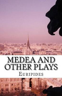 Cover Art for 9781537051000, Medea and Other Plays by Euripides