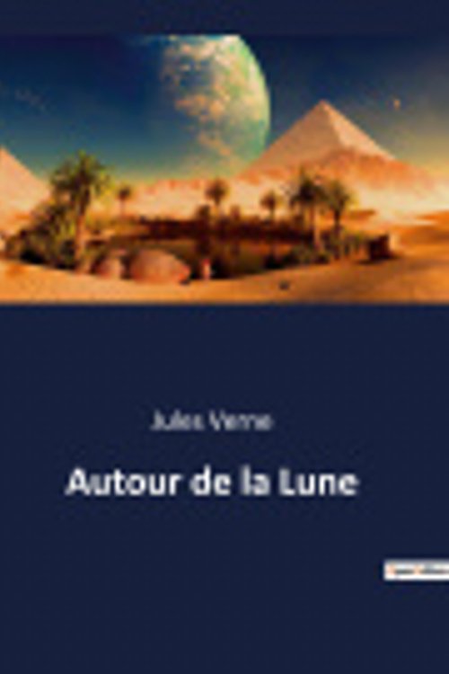 Cover Art for 9782382747469, Autour de la Lune by Jules Verne