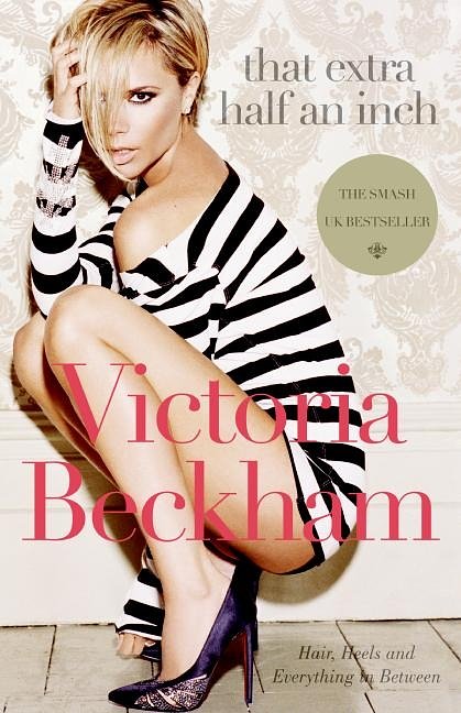 Cover Art for 9780061544491, That Extra Half an Inch by Victoria Beckham