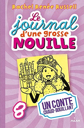 Cover Art for B01NCL890W, Le journal d'une grosse nouille, Tome 08 : Un conte chaud bouillant (French Edition) by Rachel Renée Russell, Cantin-Sablé, Virginie