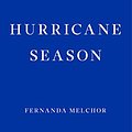 Cover Art for B082VNBQLS, Hurricane Season by Fernanda Melchor