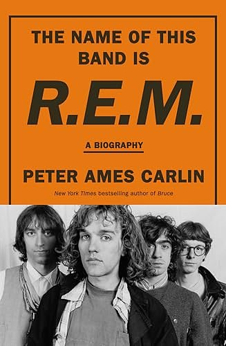 Cover Art for B0D643GZPZ, The Name Of This Band Is R.E.M: An electrifying biography of influential alternative American rock band, by best selling author of BRUCE, PAUL McCARTNEY and HOMEWARD BOUND by Carlin, Peter Ames