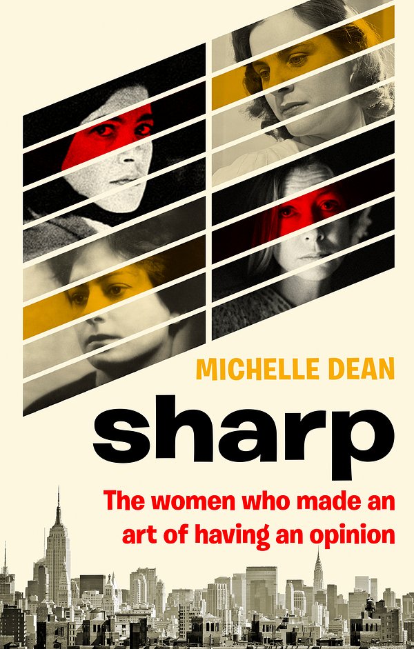 Cover Art for 9780349005409, Sharp: The Women Who Made an Art of Having an Opinion by Michelle Dean
