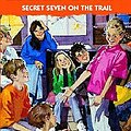 Cover Art for 9781840325430, Secret Seven on the Trail: Dramatisation by Enid Blyton