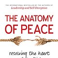 Cover Art for B00SGET4BS, The Anatomy of Peace: Resolving the Heart of Conflict by The Arbinger Institute