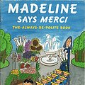 Cover Art for 9780439445252, Madeline Says Merci: The-Always-Be-Polite Book by John Bemelmans Marciano