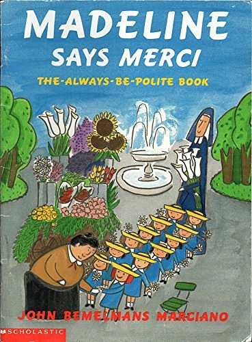 Cover Art for 9780439445252, Madeline Says Merci: The-Always-Be-Polite Book by John Bemelmans Marciano