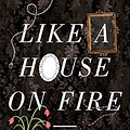 Cover Art for B0090WWJRG, Like a House on Fire by Cate Kennedy