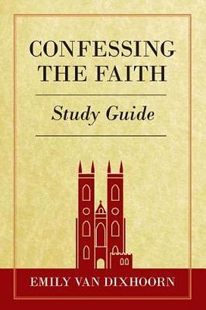 Cover Art for 9781848717619, Confessing the Faith Study Guide by Emily Van Dixhoorn