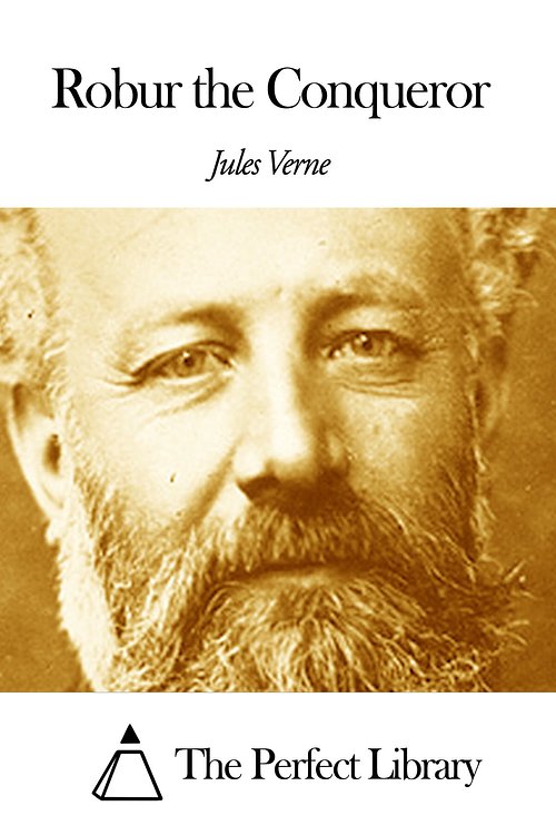 Cover Art for 1230000224002, Robur the Conqueror by Jules Verne