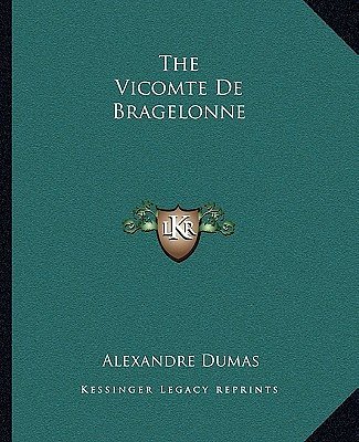 Cover Art for 9781162711553, The Vicomte de Bragelonne by Alexandre Dumas