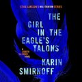 Cover Art for B0BM4ZWQG6, The Girl in the Eagle's Talons: A Lisbeth Salander Novel, Continuing Stieg Larsson's Millennium Series (Millennium Series, Book 7) by Sarah Death-Translator