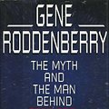 Cover Art for 9780786860043, Gene Roddenberry: The Myth and the Man Behind Star Trek by Joel Engel