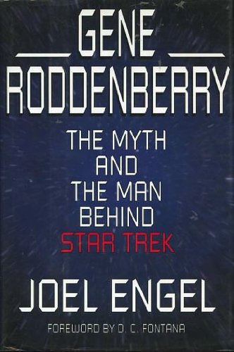 Cover Art for 9780786860043, Gene Roddenberry: The Myth and the Man Behind Star Trek by Joel Engel