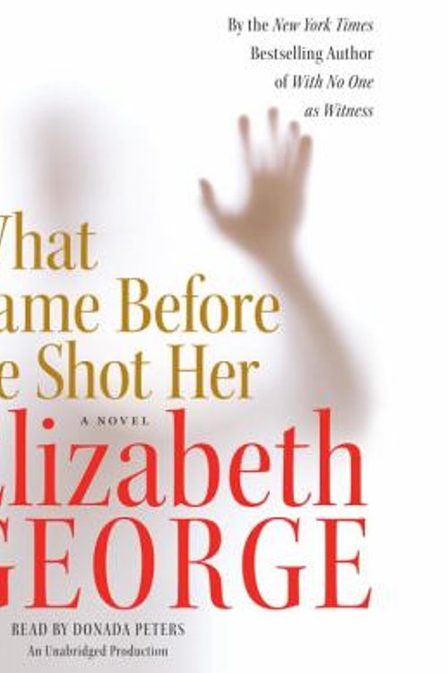 Cover Art for 9781415934241, What Came Before He Shot Her by Elizabeth George